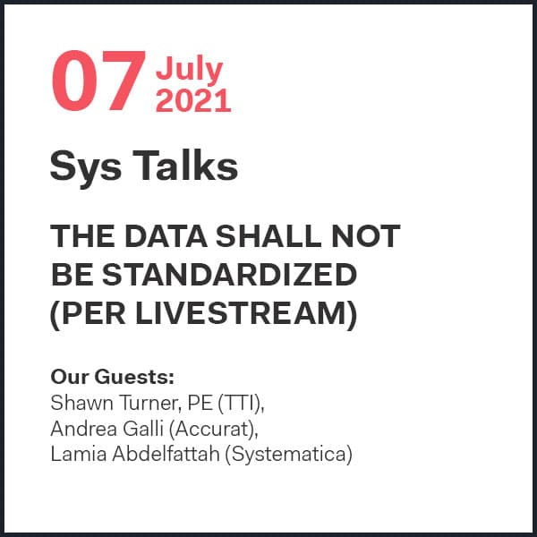 SYS Talks: The data shall not be standardized (per Livestream)